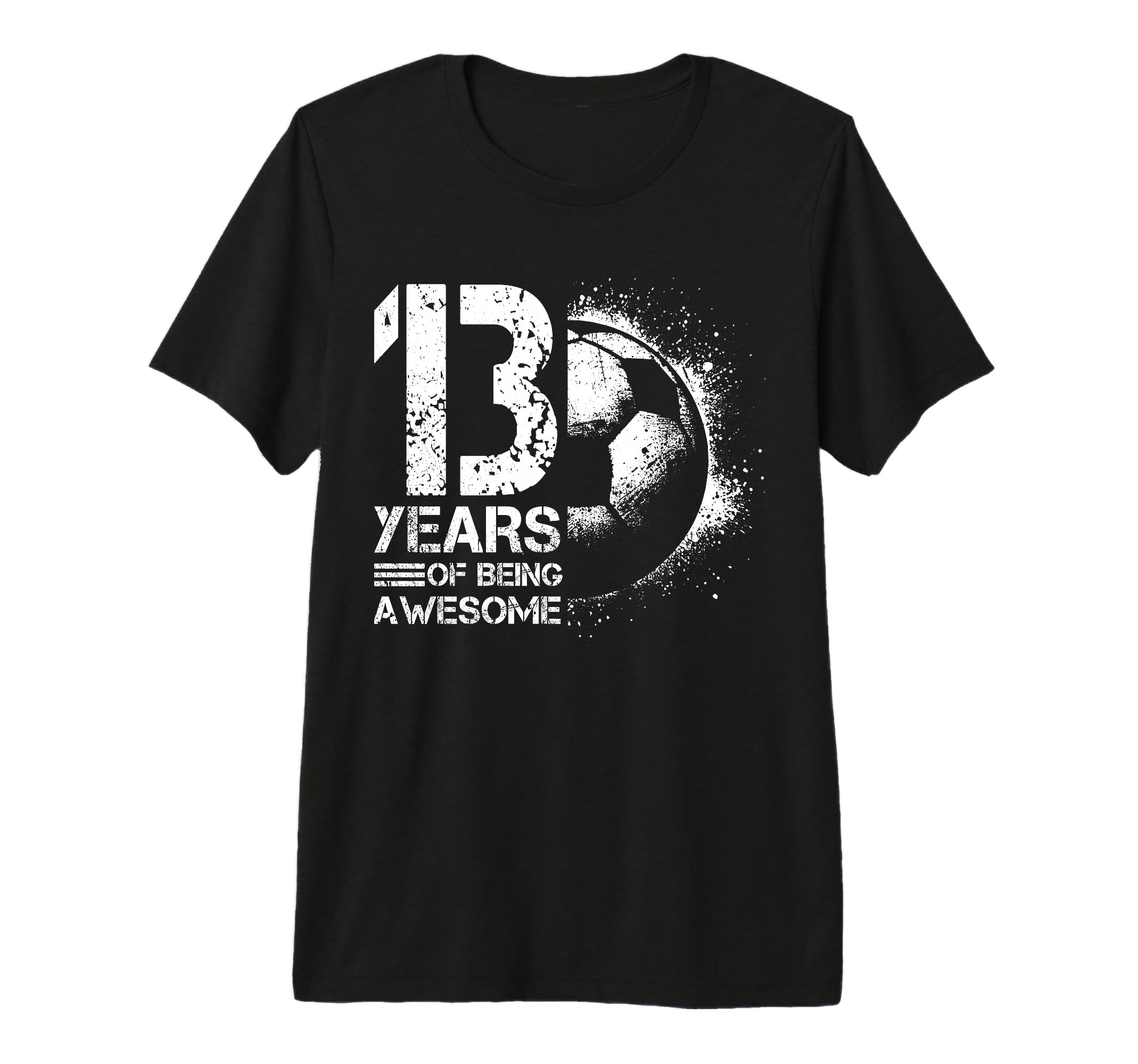 13Th Birthday Soccer Player Football T-Shirt - Casual Everyday Wear Unisex - T-Shirt, Sweatshirt, Hoodie