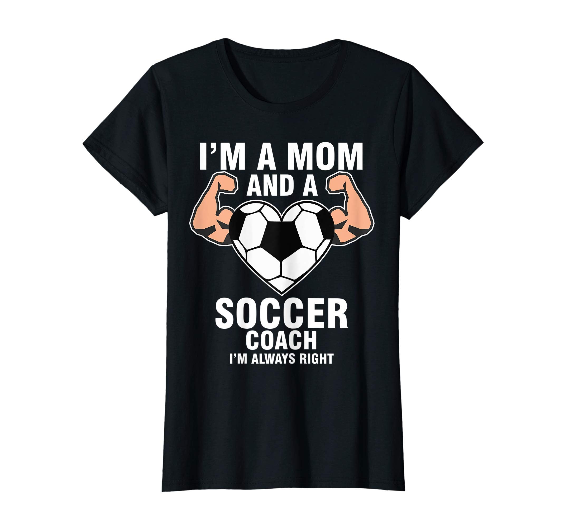 Womens Im Mom Soccer Coach Im Always T-Shirt - Novelty Apparel Men Women - T-Shirt, Sweatshirt, Hoodie