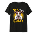 Yes Im Crazy Cartoon Pet Dog Dad Mom Breed T-Shirt - Trendy Graphic Unisex - T-Shirt, Sweatshirt, Hoodie