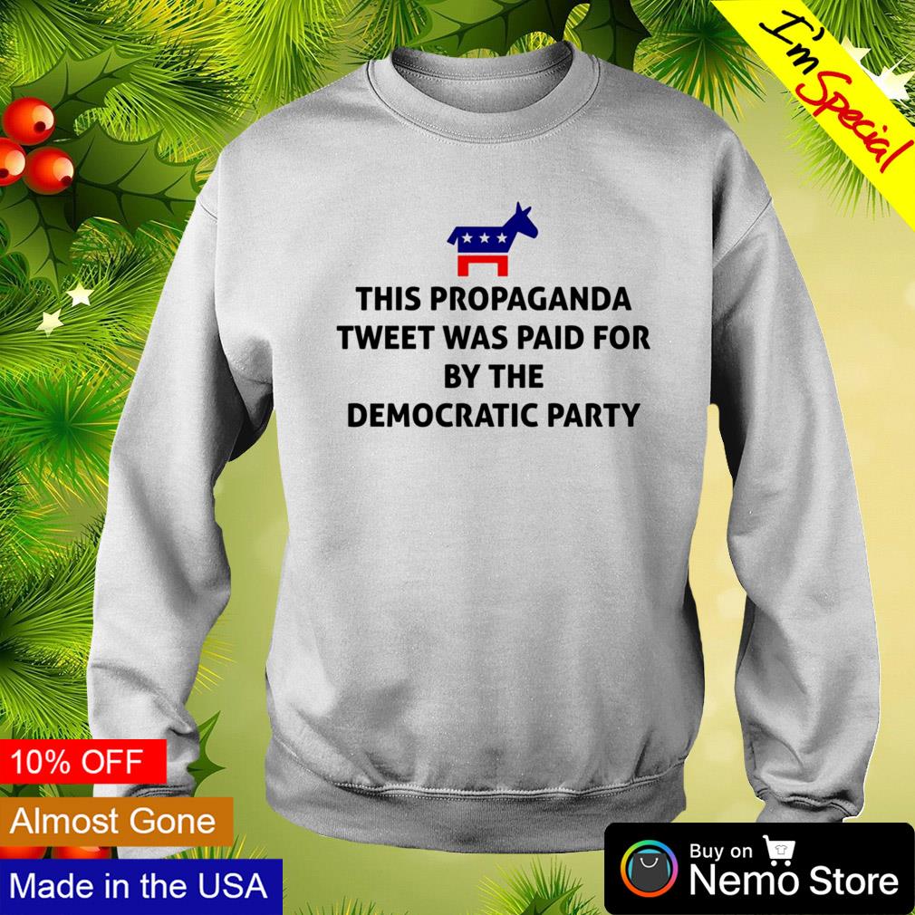 This Propaganda tweet was paid for by the Democratic - Adult & Kids T-Shirts, Sweatshirts & Hoodies apparel design preview 4