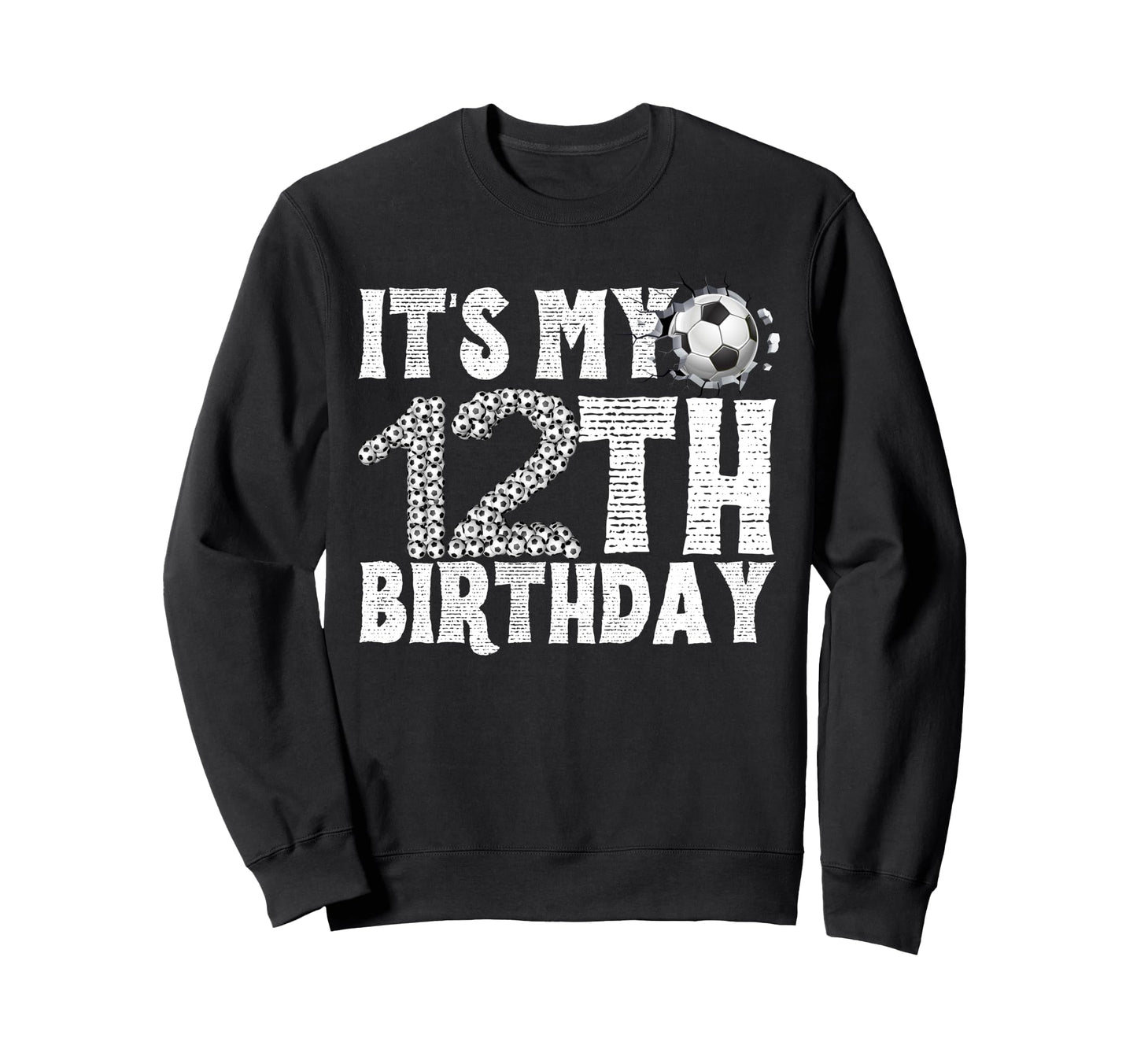 Its My 12Th Birthday Soccer Player Sweatshirt - Graphic Print for Adults - T-Shirt, Sweatshirt, Hoodie
