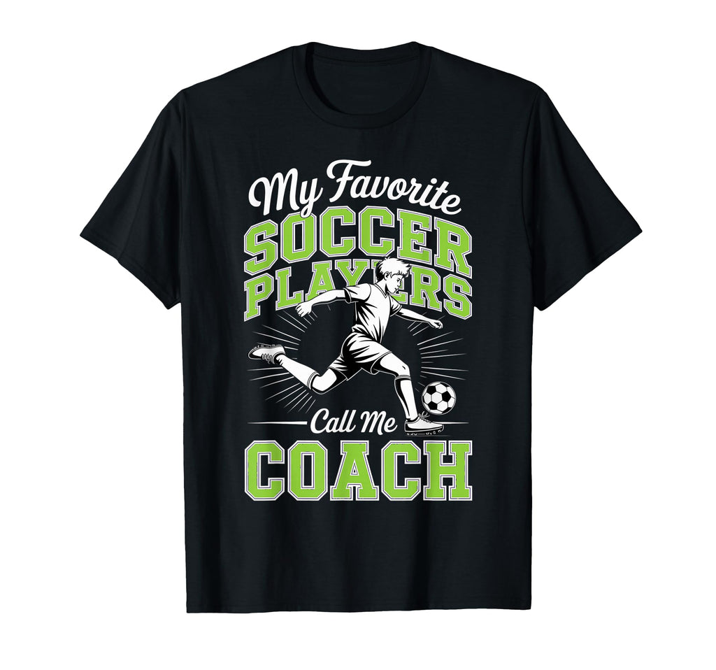 Soccer Coach My Favorite Soccer T-Shirt - Aesthetic Graphic Men Women - T-Shirt, Sweatshirt, Hoodie