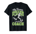 Soccer Coach My Favorite Soccer T-Shirt - Aesthetic Graphic Men Women - T-Shirt, Sweatshirt, Hoodie