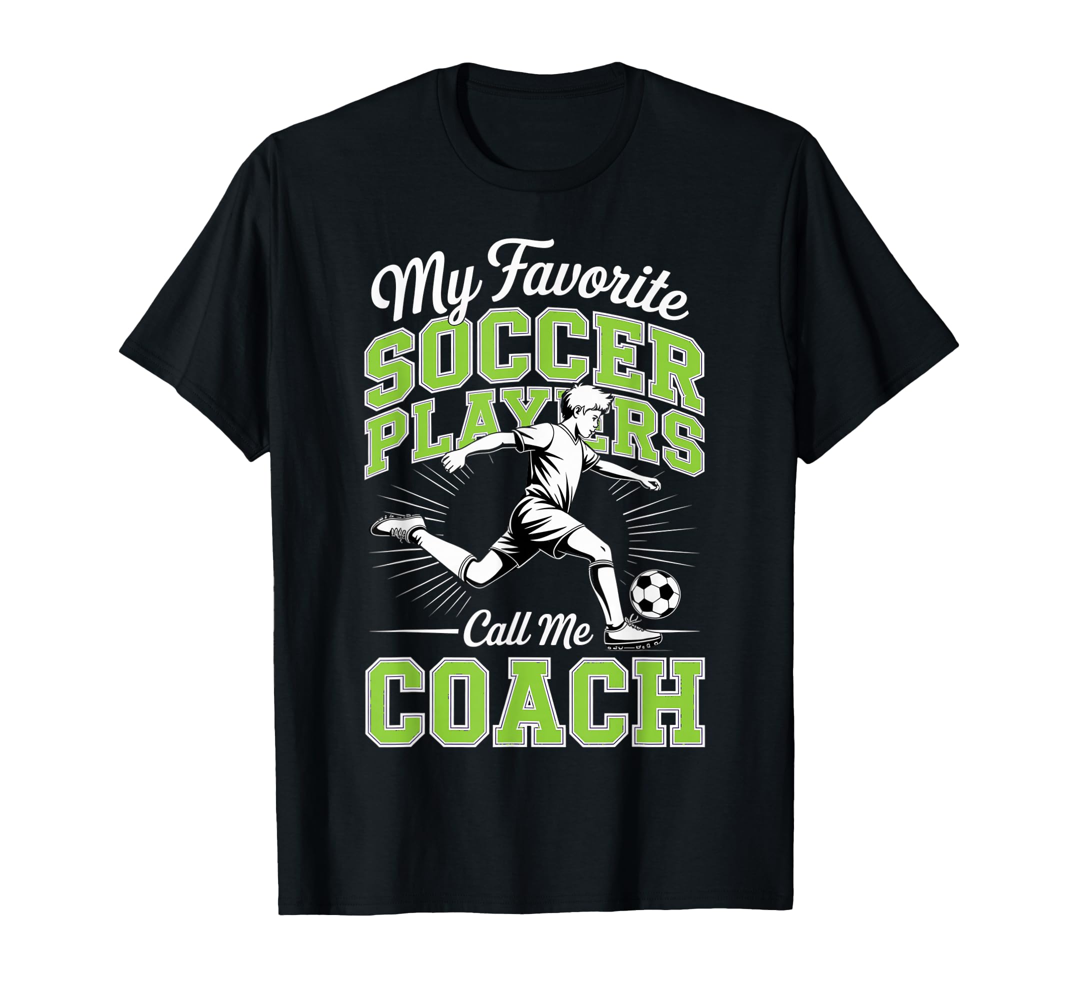 Soccer Coach My Favorite Soccer T-Shirt - Aesthetic Graphic Men Women - T-Shirt, Sweatshirt, Hoodie