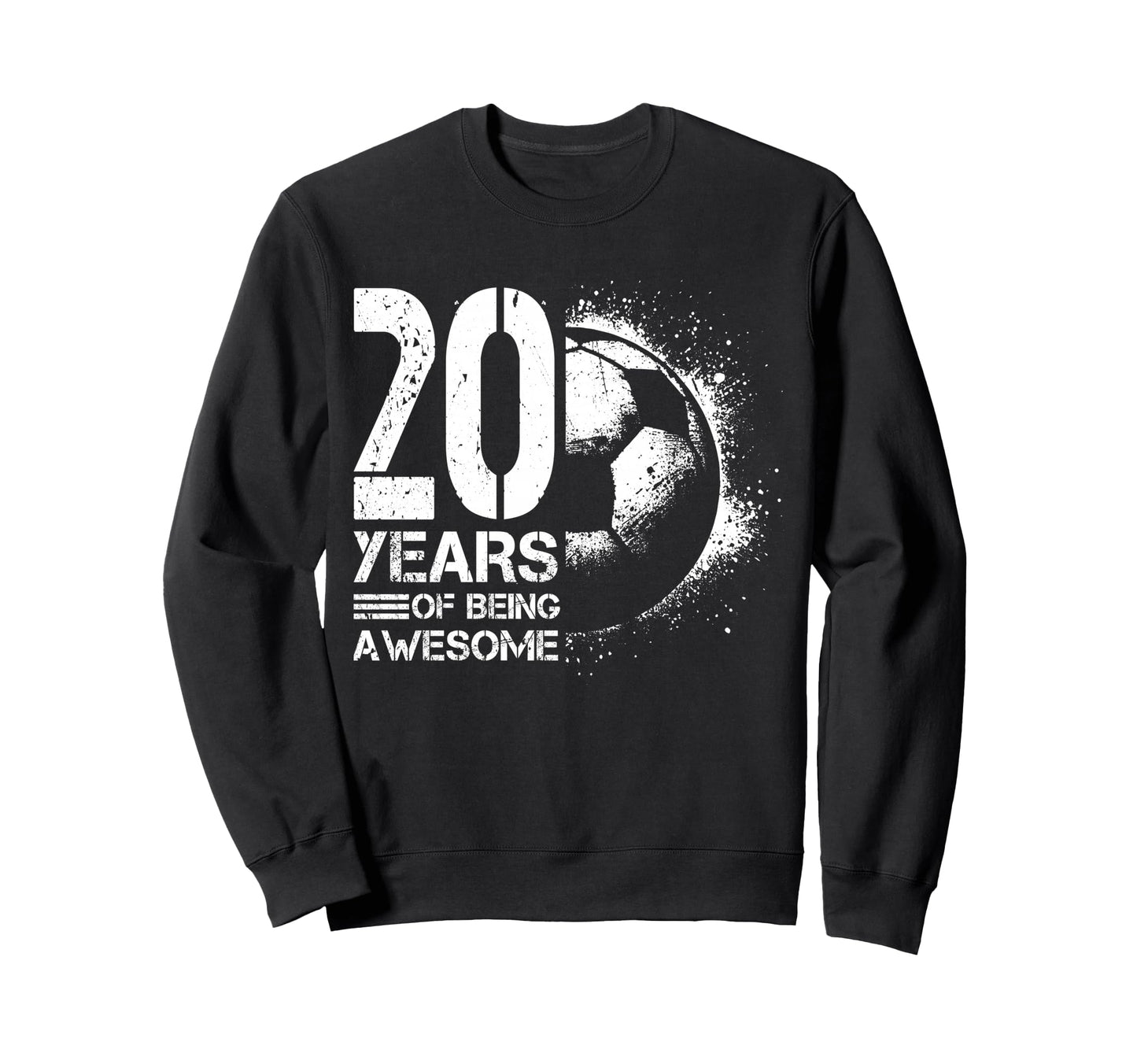 20Th Birthday Soccer Player Sweatshirt - Fun Novelty Design Unisex - T-Shirt, Sweatshirt, Hoodie
