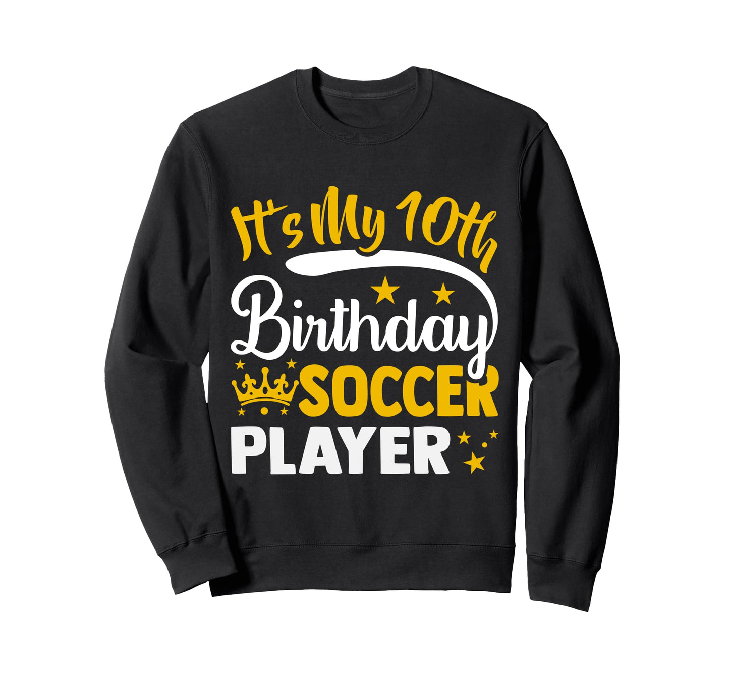 Its My 10Th Birthday Soccer Player Sweatshirt - Minimalist Print Unisex - T-Shirt, Sweatshirt, Hoodie