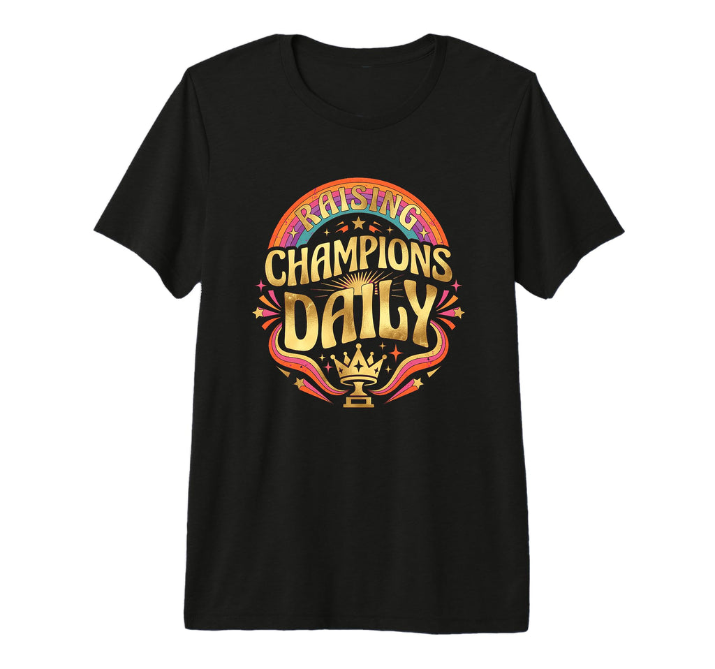 Raising Champions Daily Parent Life T-Shirt - Minimalist Print for Adults - T-Shirt, Sweatshirt, Hoodie