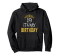 19 Its My Birthday 19 Years Old 19Th Hoodie - Custom Art Print Unisex - T-Shirt, Sweatshirt, Hoodie