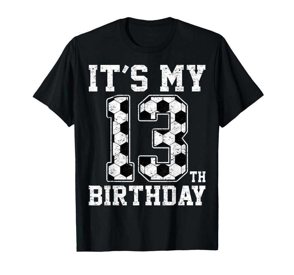 13Th Birthday Soccer Player Thirteen 13 T-Shirt - Unique Graphic Unisex - T-Shirt, Sweatshirt, Hoodie