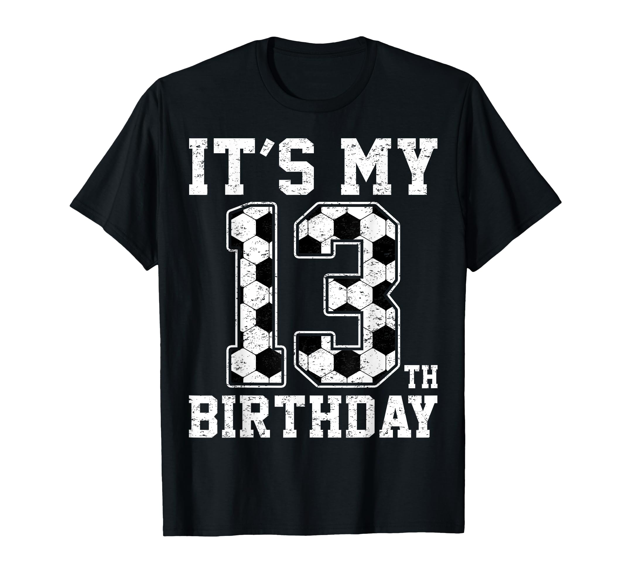 13Th Birthday Soccer Player Thirteen 13 T-Shirt - Unique Graphic Unisex - T-Shirt, Sweatshirt, Hoodie