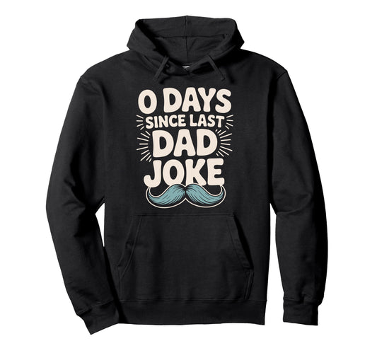 0 Days Since Last Dad Joke Meme Hoodie - Unique Graphic for Adults - T-Shirt, Sweatshirt, Hoodie