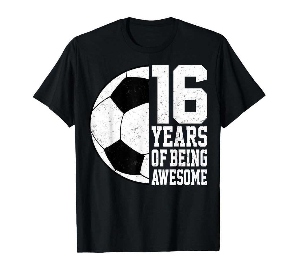16 Years Being Awesome Soccer 16Th T-Shirt - Unique Graphic for Adults - T-Shirt, Sweatshirt, Hoodie