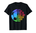 I Not Yelling This Is Just My Soccer T-Shirt - Novelty Apparel for Adults - T-Shirt, Sweatshirt, Hoodie