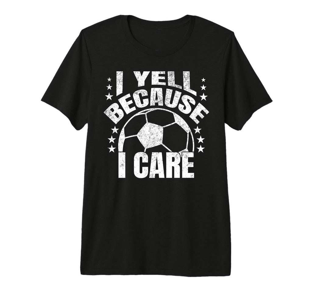 Funny Soccer I Yell Because I Care T-Shirt - Minimalist Print for Adults - T-Shirt, Sweatshirt, Hoodie
