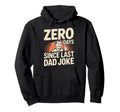 0 Days Since Last Dad Joke Meme Hoodie - Casual Everyday Wear Unisex - T-Shirt, Sweatshirt, Hoodie
