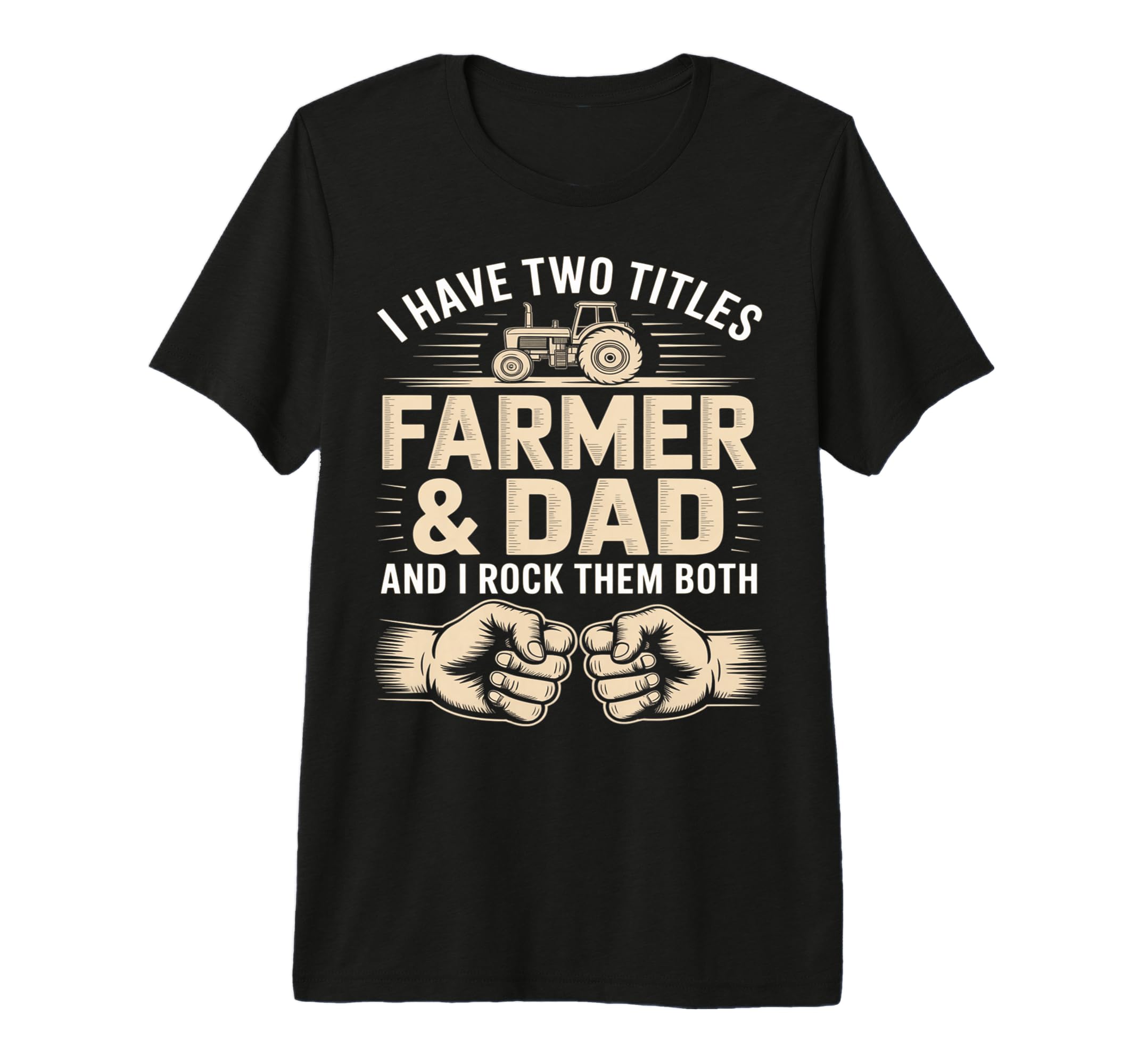 I Have Two Titles Farmer And Dad T-Shirt - Streetwear Style for Adults - T-Shirt, Sweatshirt, Hoodie