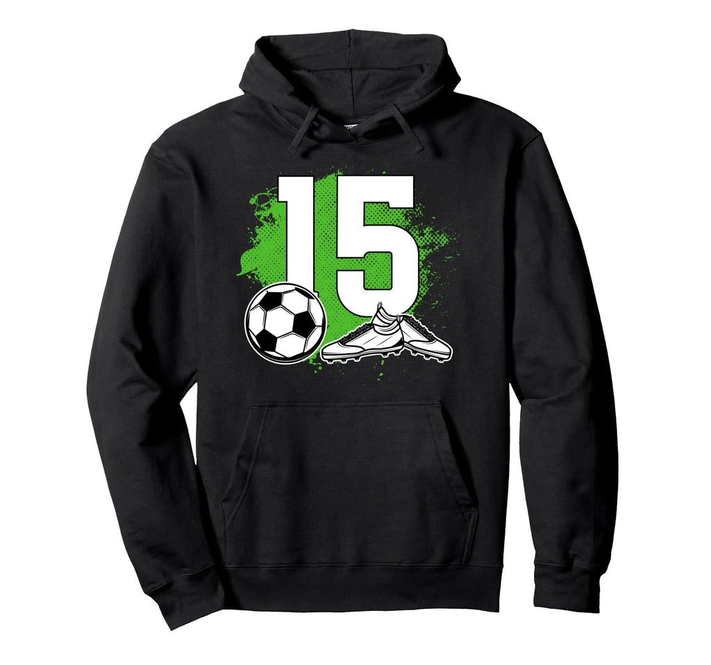 15Th Birthday Soccer Fifteen Year Hoodie - Fun Novelty Design for Adults - T-Shirt, Sweatshirt, Hoodie