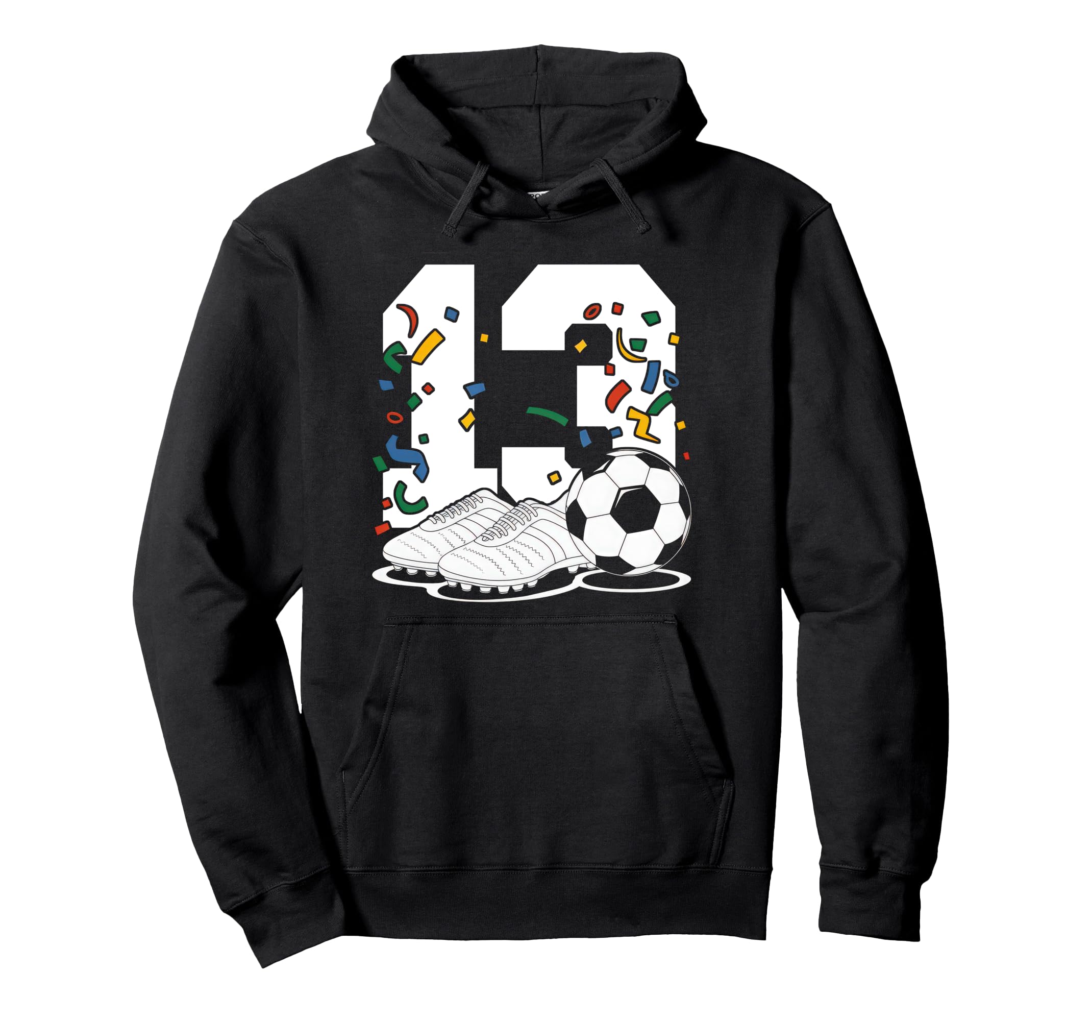 13 Soccer Birthday Gift Soccer Fan Hoodie - Unique Graphic for Adults - T-Shirt, Sweatshirt, Hoodie