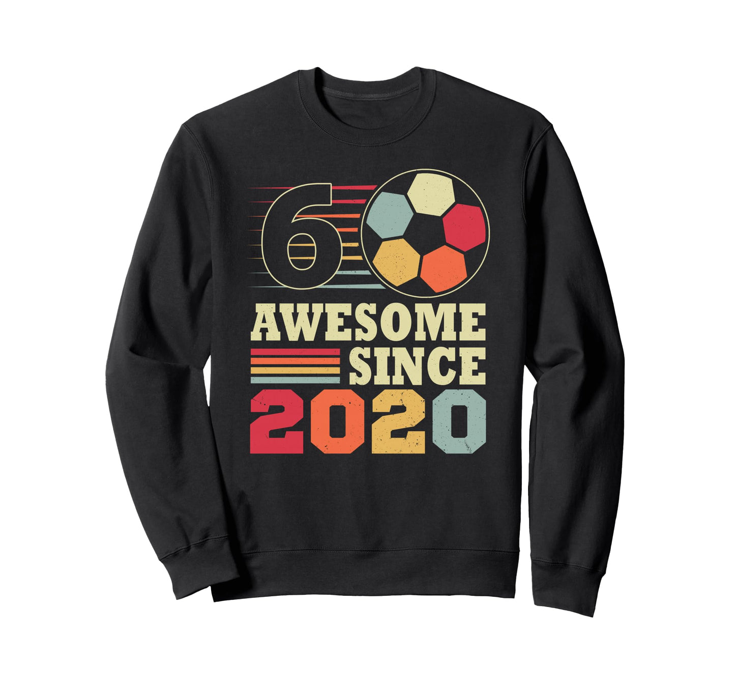 Awesome 6 Since 2020 Soccer 6Th Sweatshirt - Casual Everyday Wear Unisex - T-Shirt, Sweatshirt, Hoodie