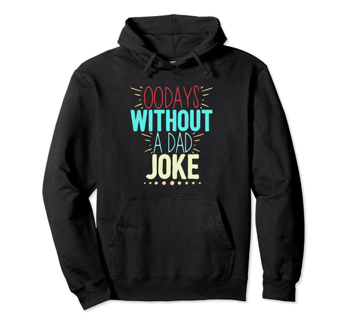 00 Days Without Dad Joke Funny Dad Hoodie - Streetwear Style Unisex - T-Shirt, Sweatshirt, Hoodie
