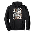 0 Days Since Last Dad Joke Meme Hoodie - Streetwear Style Men Women - T-Shirt, Sweatshirt, Hoodie