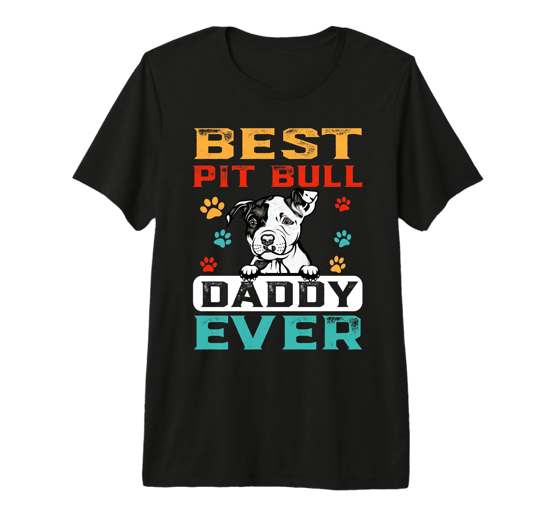Best Pit Bull Daddy Ever Dad Funny T-Shirt - Unique Graphic for Adults - T-Shirt, Sweatshirt, Hoodie
