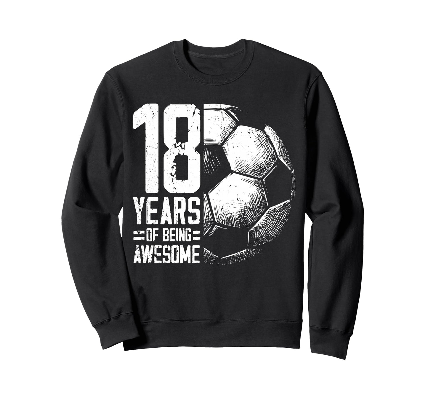 18Th Birthday Soccer Player Sweatshirt - Fun Novelty Design for Adults - T-Shirt, Sweatshirt, Hoodie