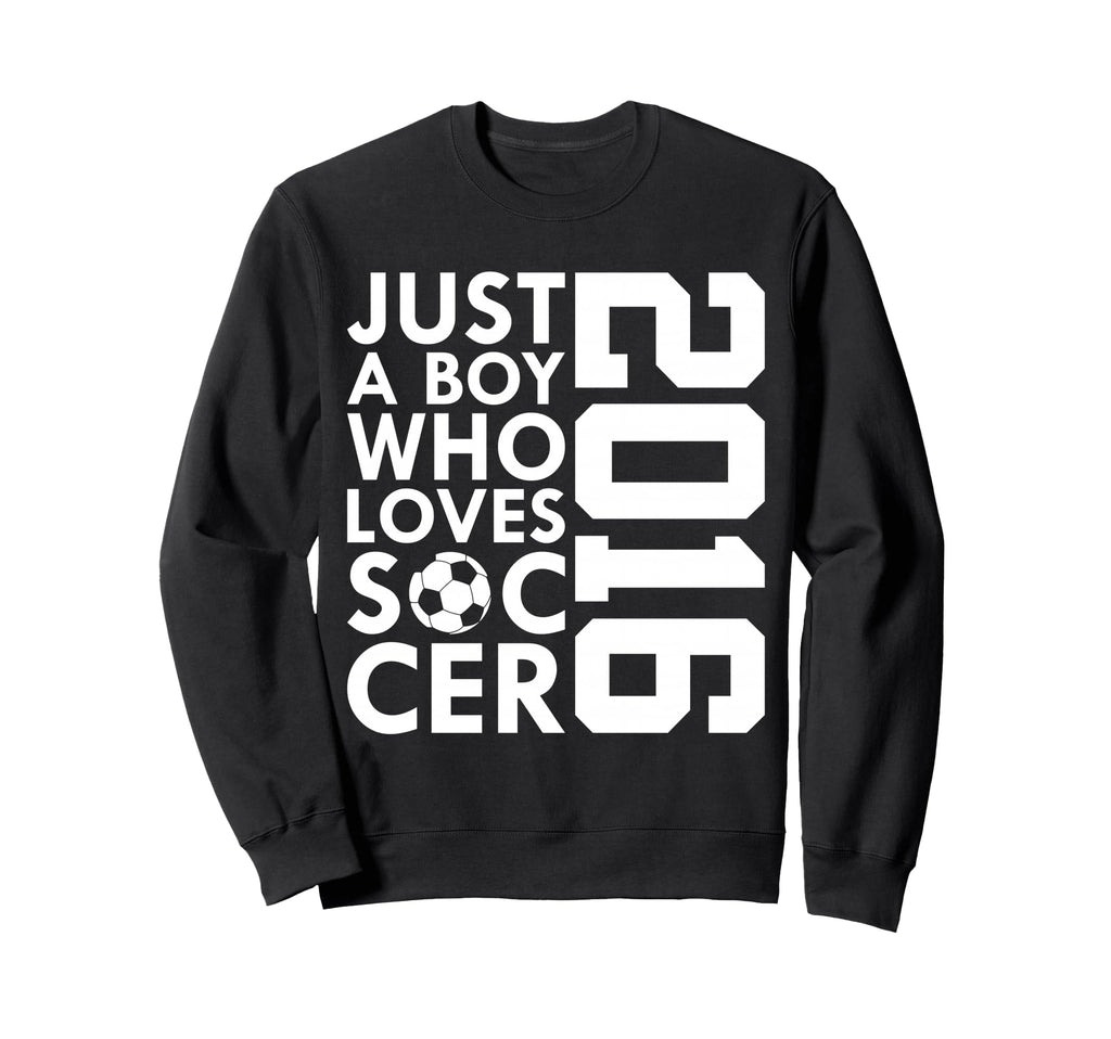 2016 Just Who Loves Soccer 10Th Sweatshirt - Streetwear Style Unisex - T-Shirt, Sweatshirt, Hoodie