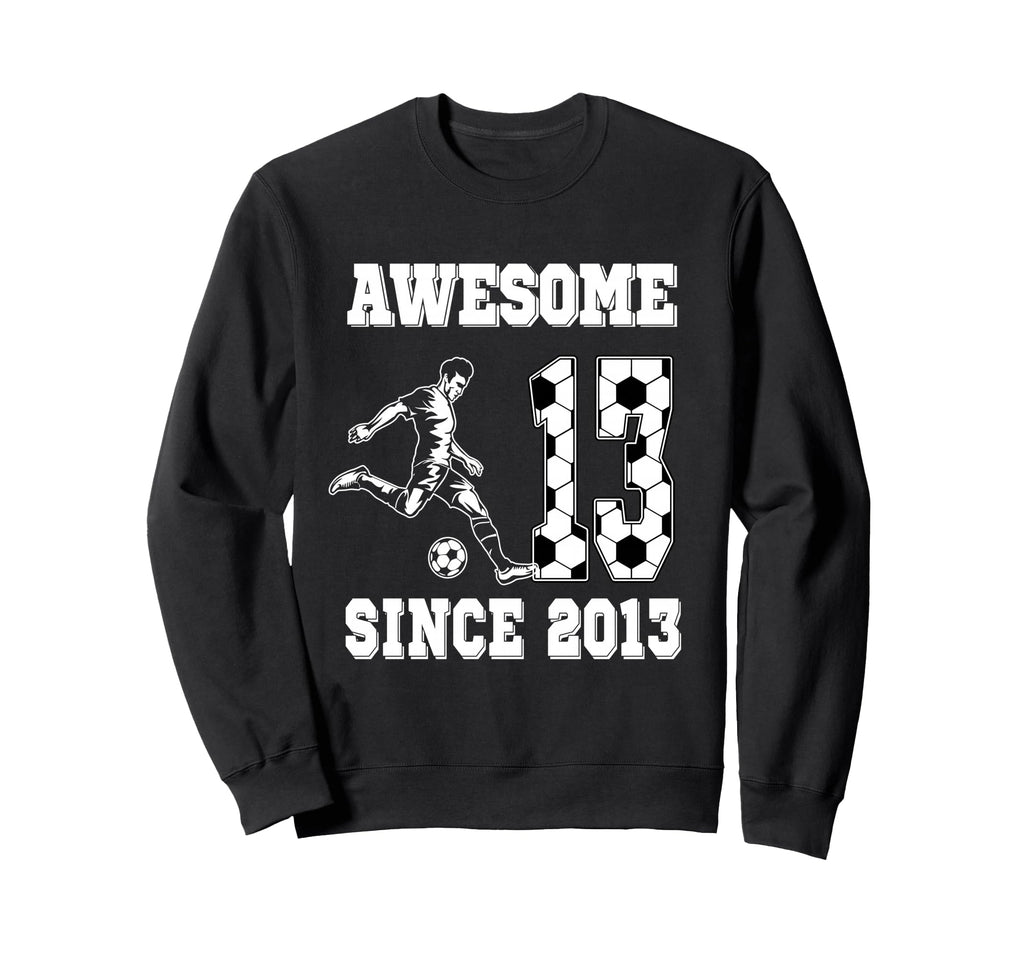13 Year Old Birthday Soccer Sweatshirt - Novelty Apparel for Adults - T-Shirt, Sweatshirt, Hoodie