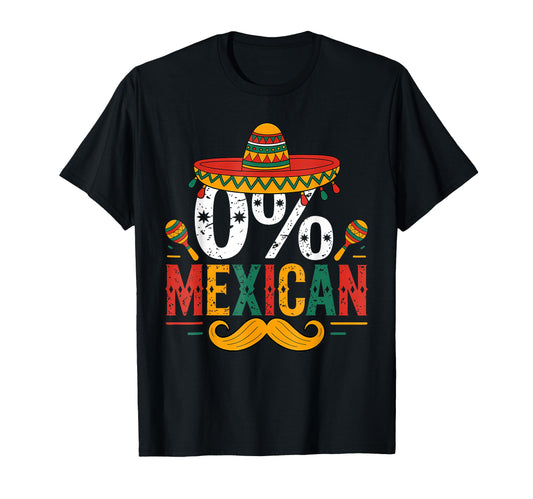 0 Mexican Funny Cinco De Mayo Funny T-Shirt - Trendy Graphic Unisex - T-Shirt, Sweatshirt, Hoodie