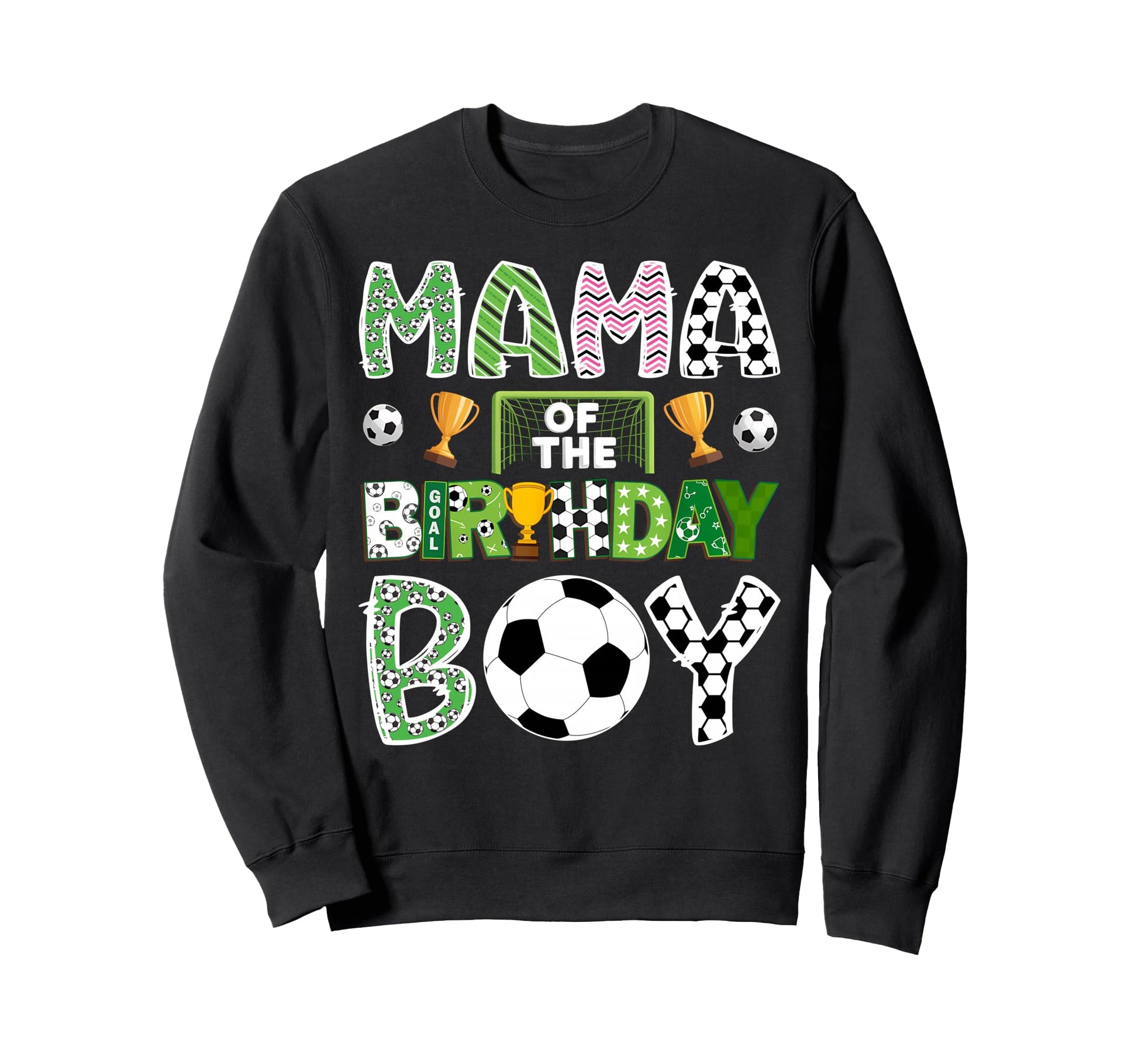 Mama Birthday Soccer Player Game Sweatshirt - Streetwear Style Men Women - T-Shirt, Sweatshirt, Hoodie