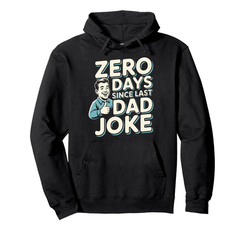 0 Days Since Last Dad Joke Meme Hoodie - Custom Art Print Unisex - T-Shirt, Sweatshirt, Hoodie