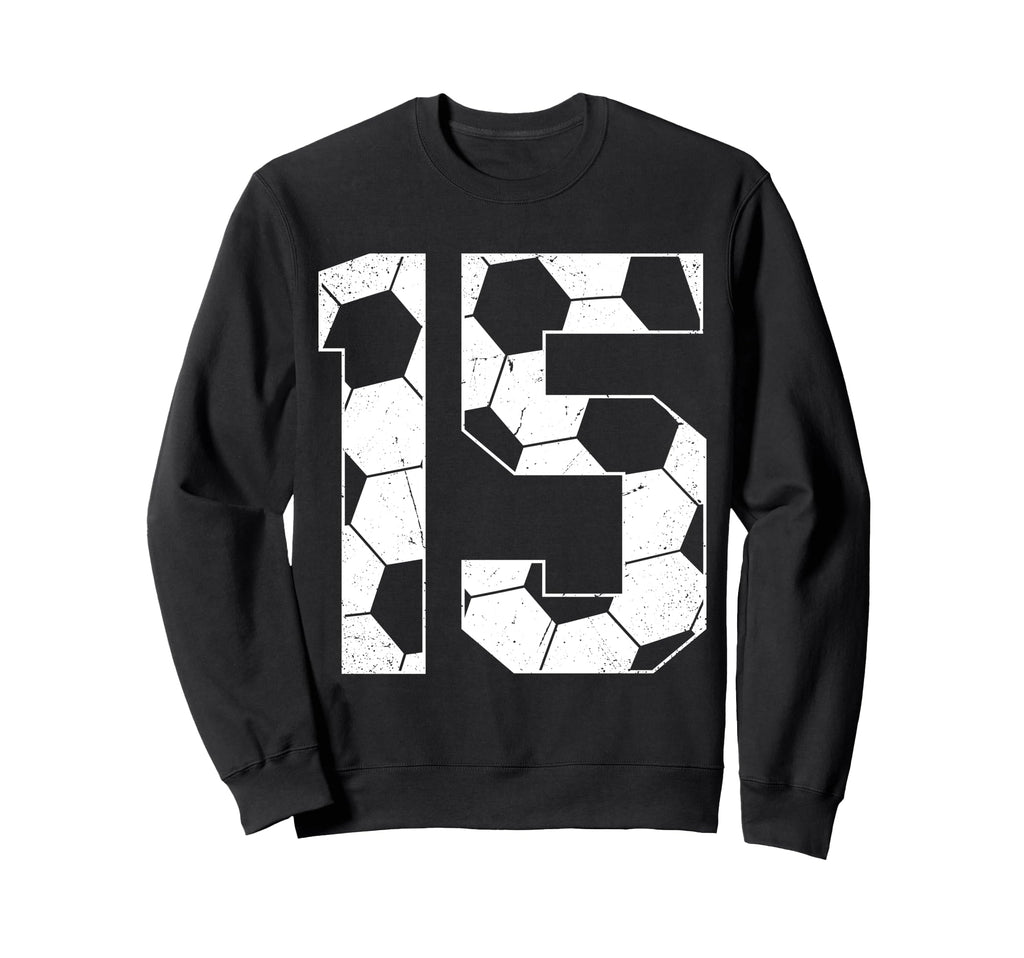 15Th Birthday Soccer Player Football Sweatshirt - Novelty Apparel Unisex - T-Shirt, Sweatshirt, Hoodie