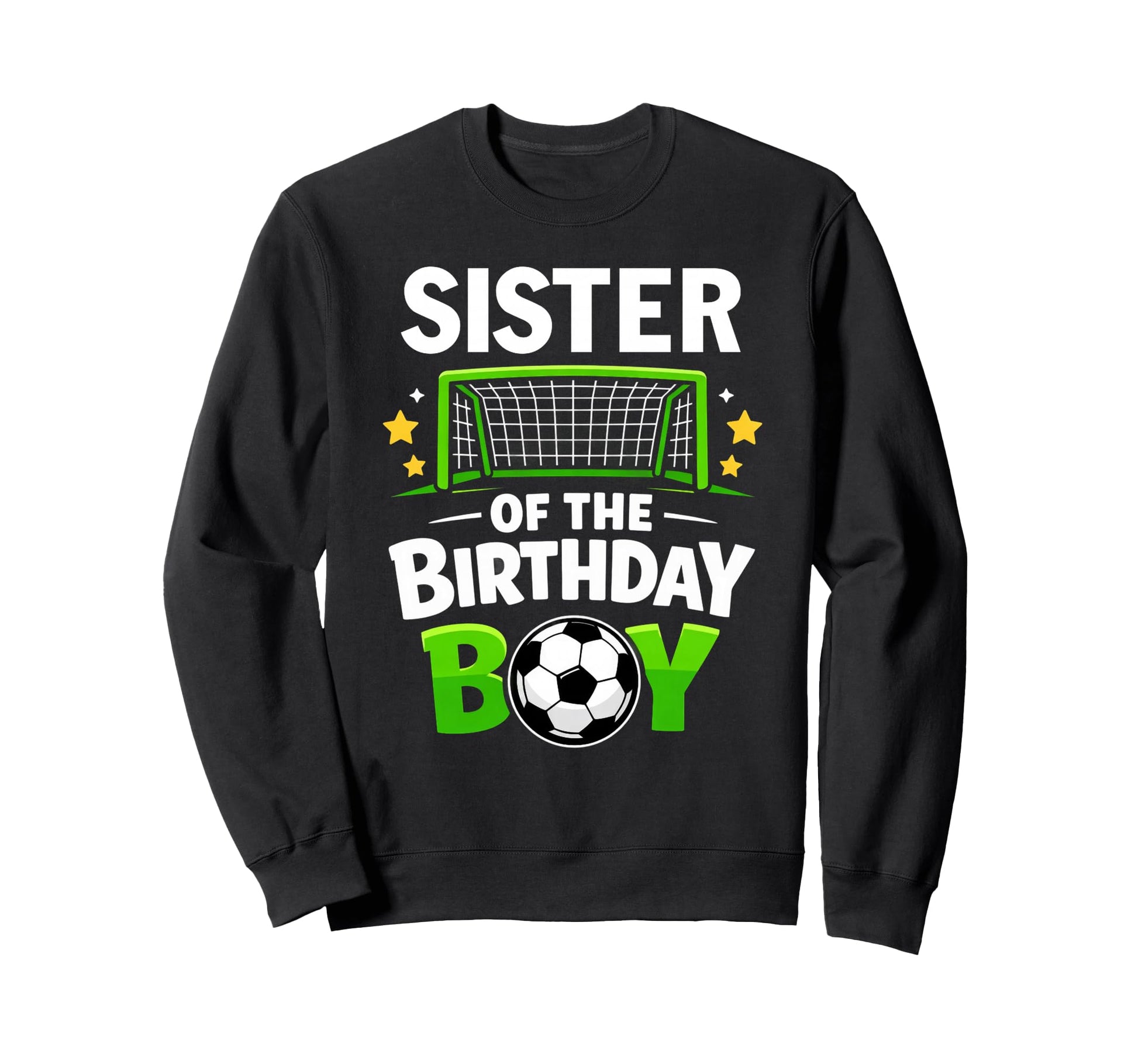 Sister Birthday Soccer Ball Family Sweatshirt - Streetwear Style Men Women - T-Shirt, Sweatshirt, Hoodie