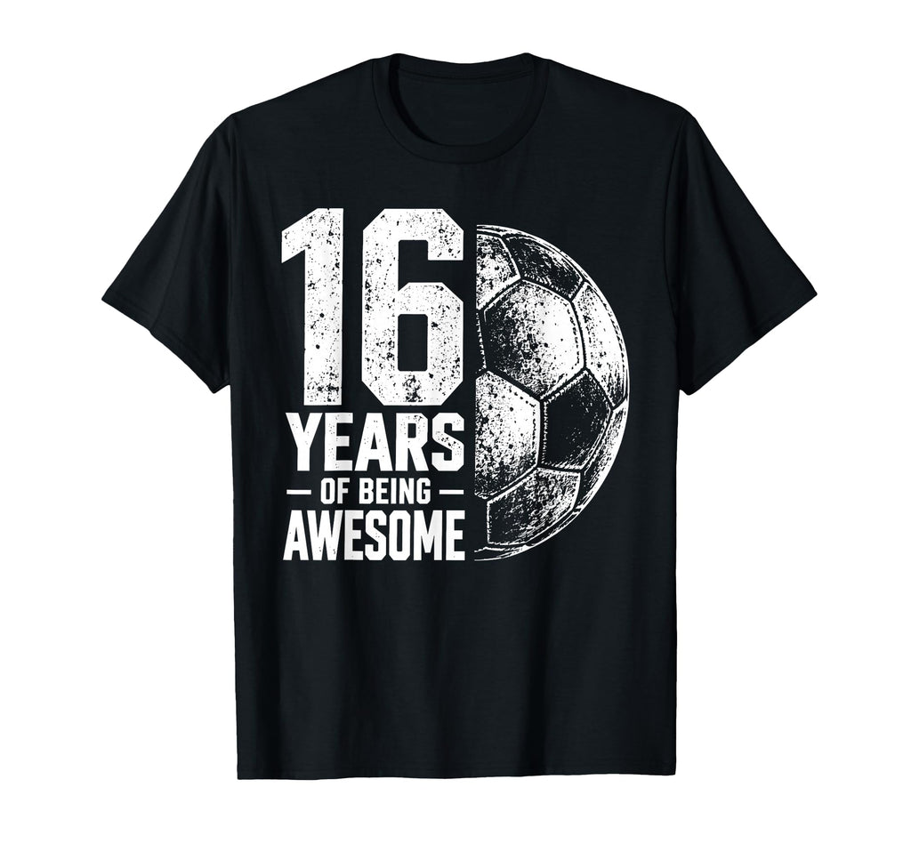 16 Years Being Awesome Soccer 16Th T-Shirt - Aesthetic Graphic Unisex - T-Shirt, Sweatshirt, Hoodie