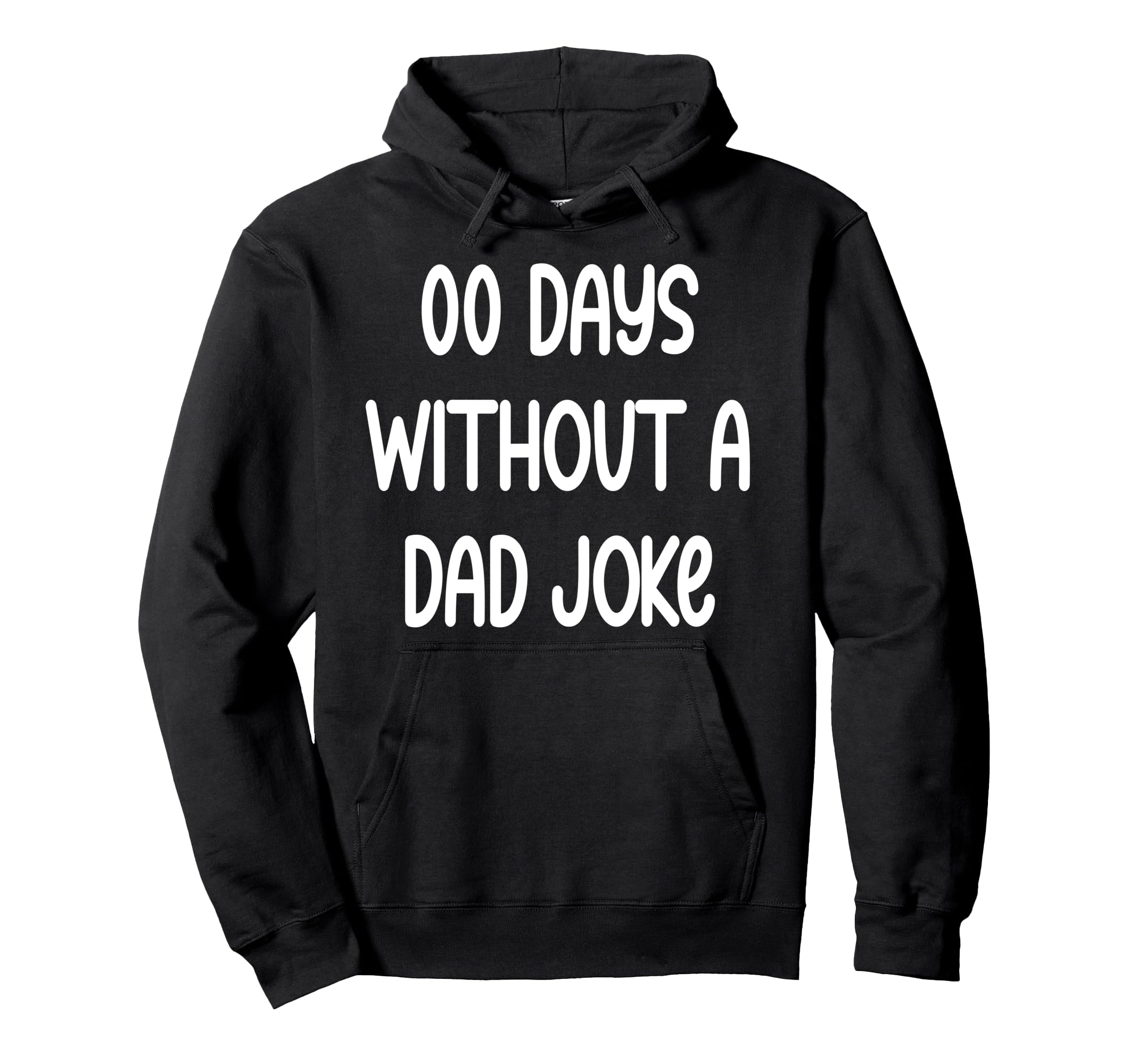 00 Days Without Dad Joke Funny Fathers Hoodie - Unique Graphic for Adults - T-Shirt, Sweatshirt, Hoodie