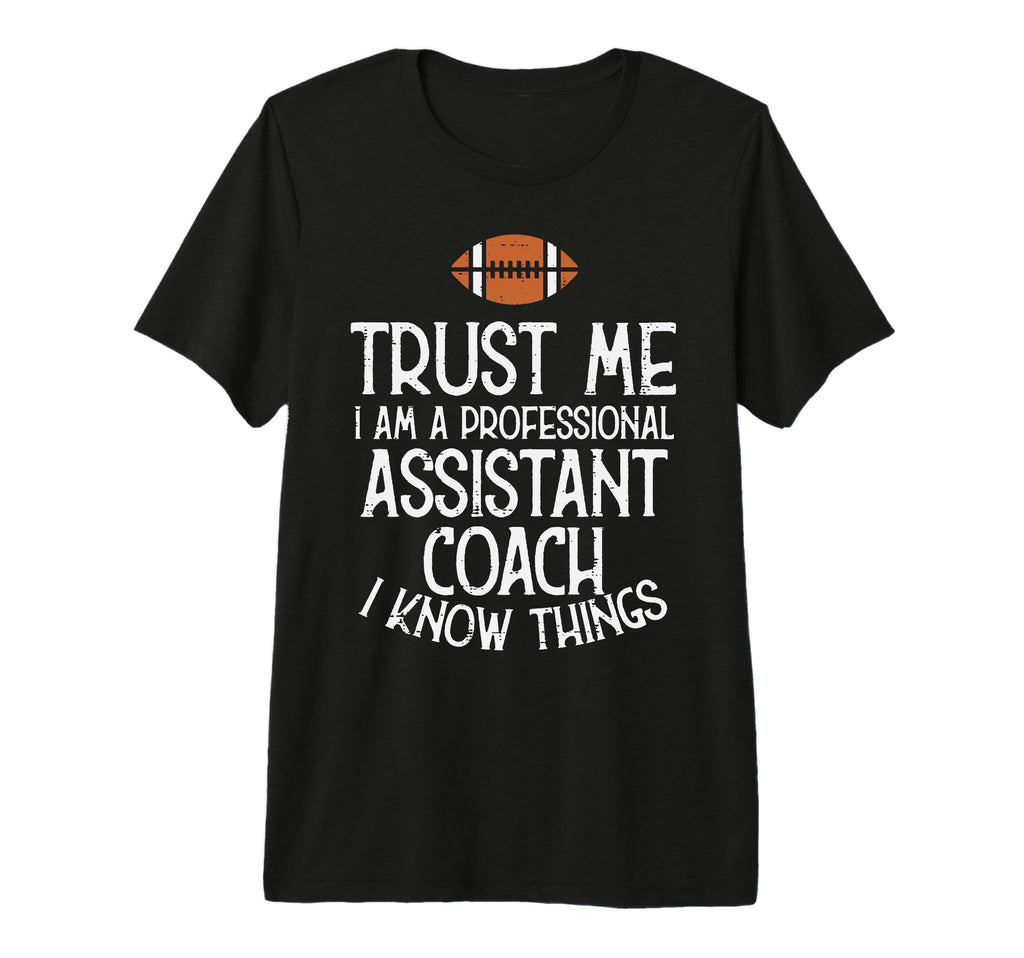 Trust Me Assistant Coach American T-Shirt - Aesthetic Graphic Men Women - T-Shirt, Sweatshirt, Hoodie