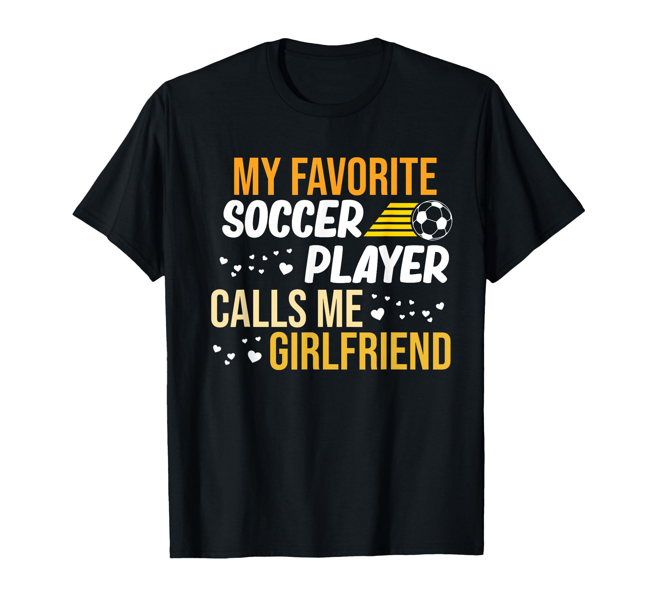 Soccer Player Calls Me Girlfriend T-Shirt - Graphic Print Men Women - T-Shirt, Sweatshirt, Hoodie