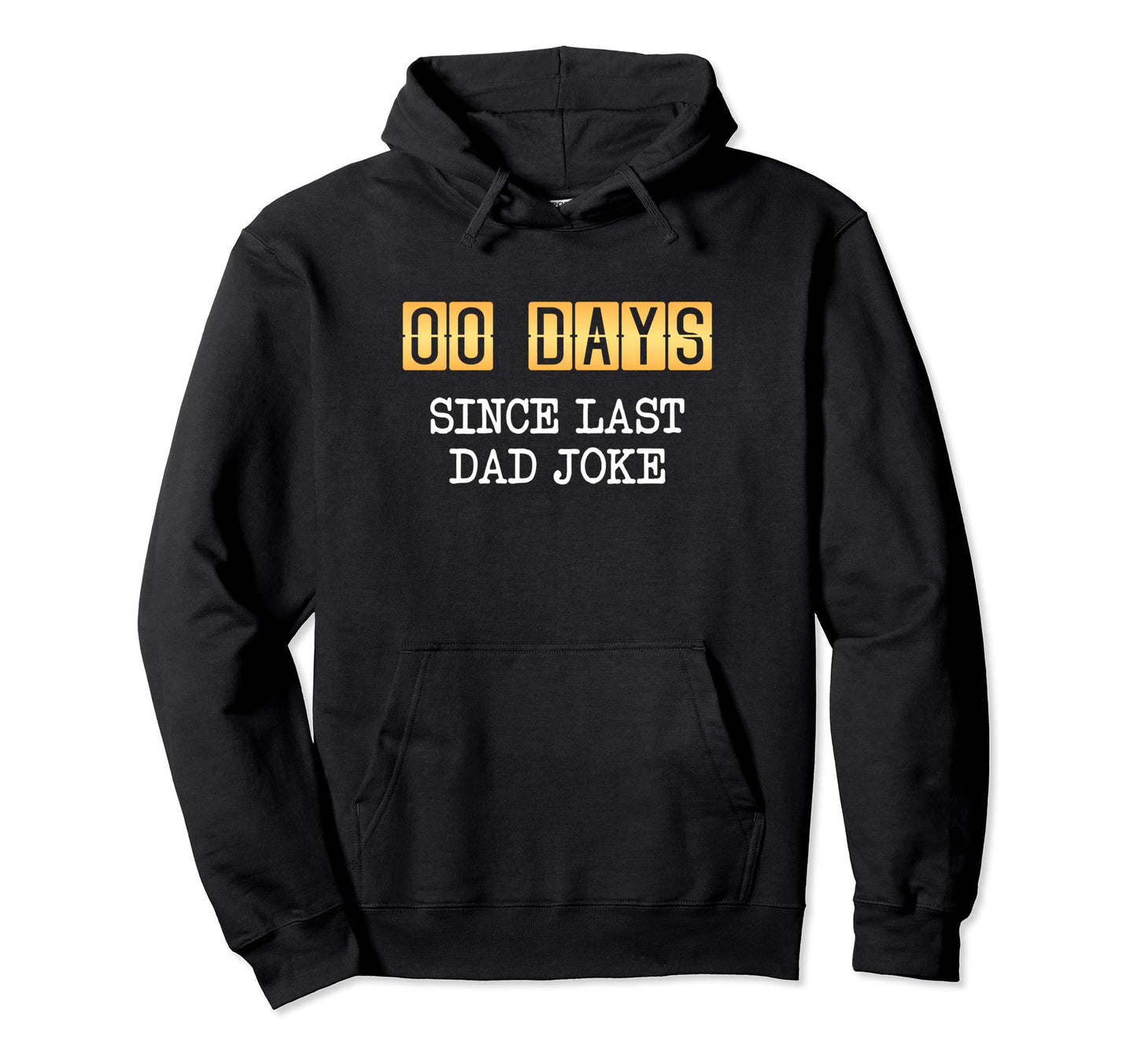 0 Days Since Last Dad Joke Fathers Day Hoodie - Unique Graphic Unisex - T-Shirt, Sweatshirt, Hoodie