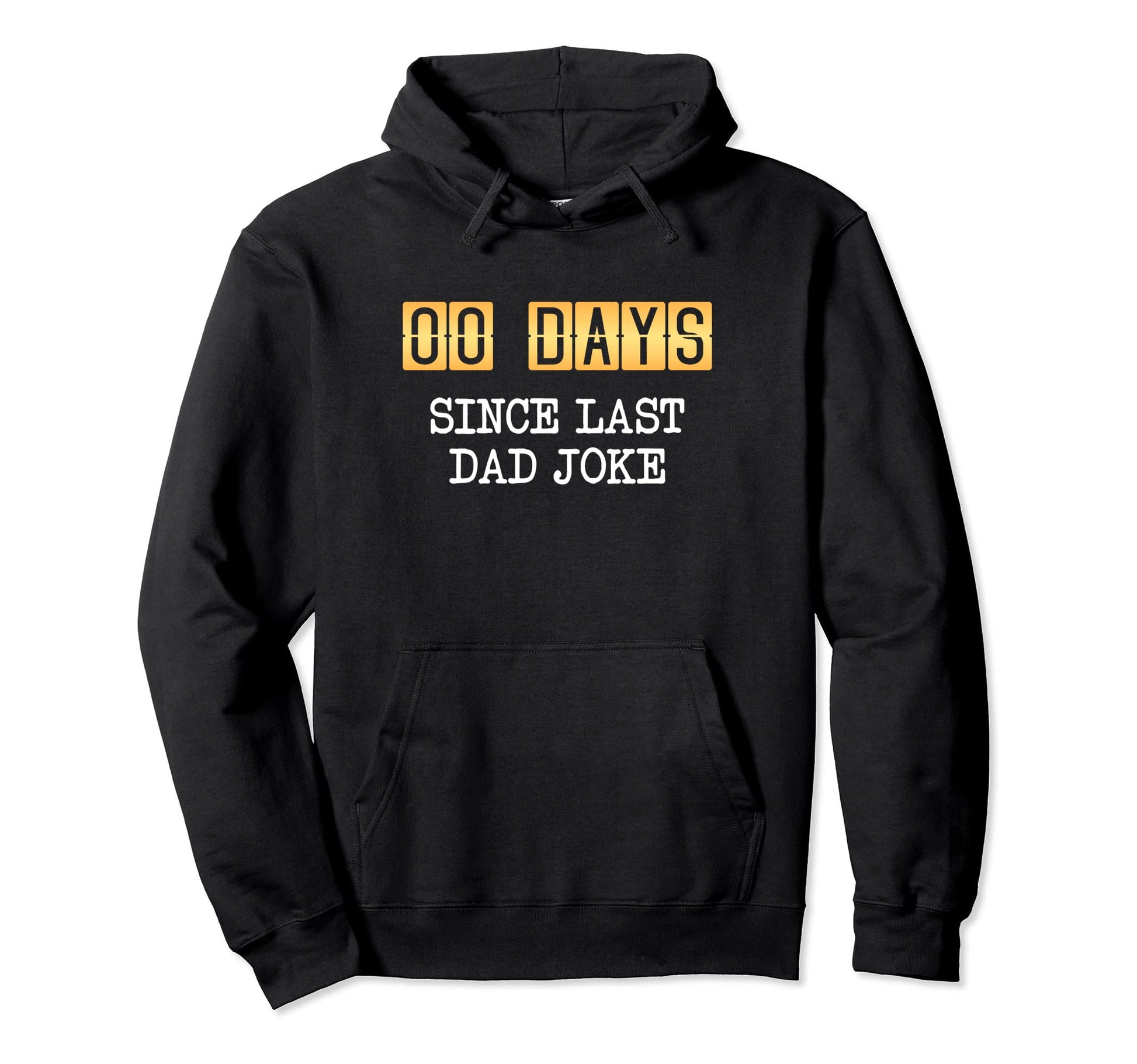 0 Days Since Last Dad Joke Fathers Day Hoodie - Unique Graphic Unisex - T-Shirt, Sweatshirt, Hoodie