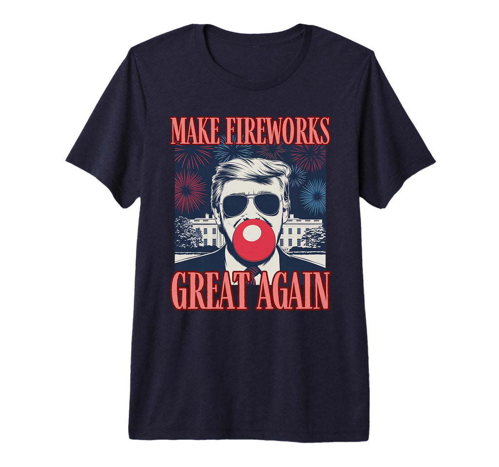 Funny Trump Make Fireworks Great T-Shirt - Casual Everyday Wear for Adults - T-Shirt, Sweatshirt, Hoodie