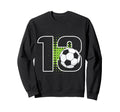 13Th Birthday Soccer Player Football Sweatshirt - Novelty Apparel Unisex - T-Shirt, Sweatshirt, Hoodie