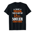 Im Not Yelling This Is Just My Soccer T-Shirt - Custom Art Print Men Women - T-Shirt, Sweatshirt, Hoodie