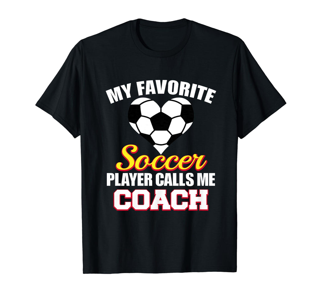 My Favorite Soccer Player Calls Me Coach T-Shirt - Unique Graphic Unisex - T-Shirt, Sweatshirt, Hoodie
