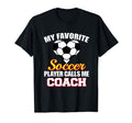 My Favorite Soccer Player Calls Me Coach T-Shirt - Unique Graphic Unisex - T-Shirt, Sweatshirt, Hoodie