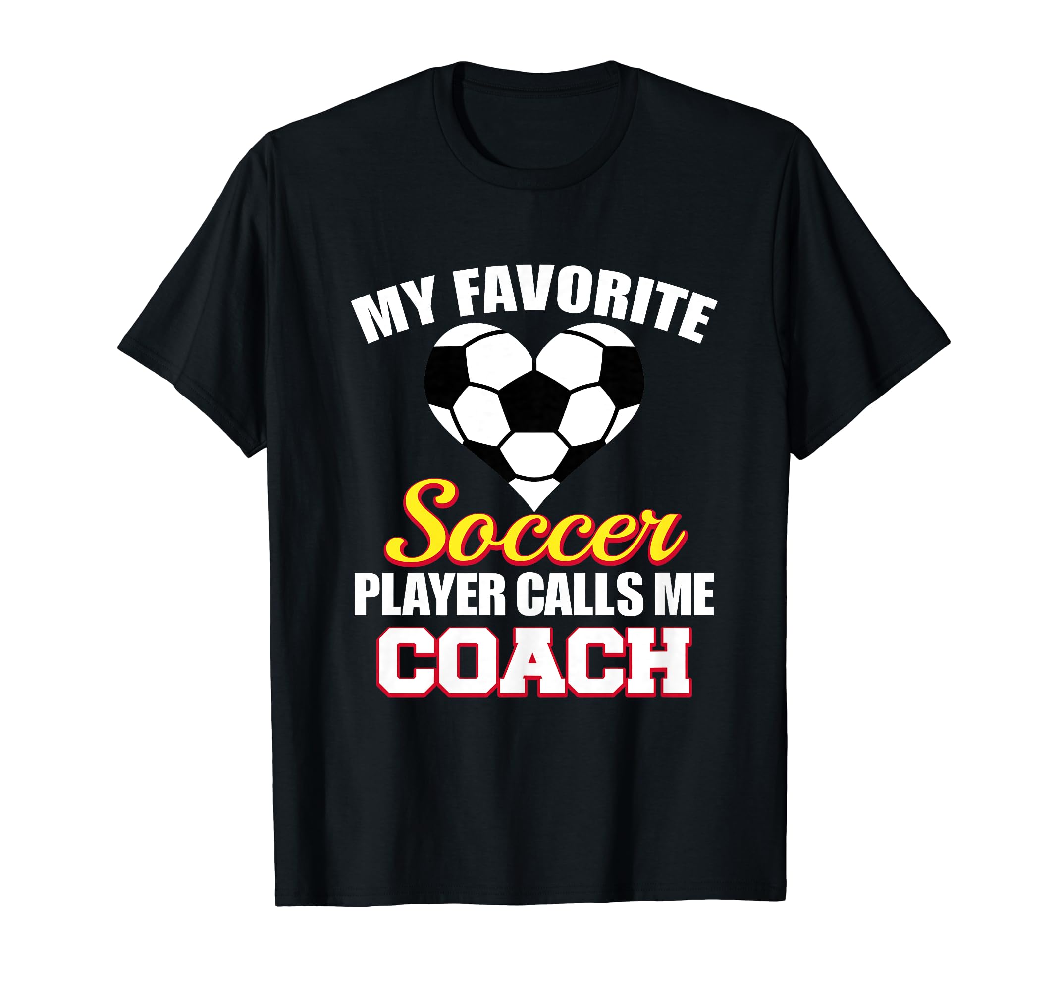 My Favorite Soccer Player Calls Me Coach T-Shirt - Unique Graphic Unisex - T-Shirt, Sweatshirt, Hoodie