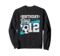 12Th Birthday Soccer Party 12 Sweatshirt - Casual Everyday Wear Men Women - T-Shirt, Sweatshirt, Hoodie