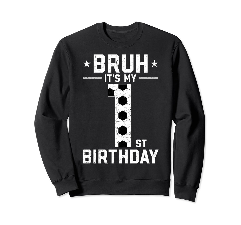 1 Year Old Birthday Soccer Bruh Sweatshirt - Aesthetic Graphic Men Women - T-Shirt, Sweatshirt, Hoodie
