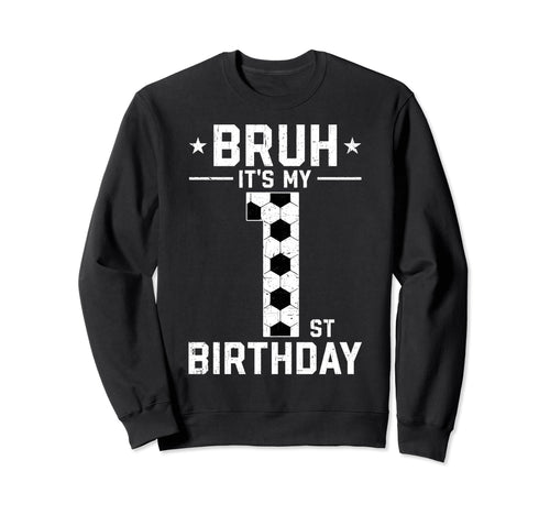 1 Year Old Birthday Soccer Bruh Sweatshirt - Aesthetic Graphic Men Women - T-Shirt, Sweatshirt, Hoodie