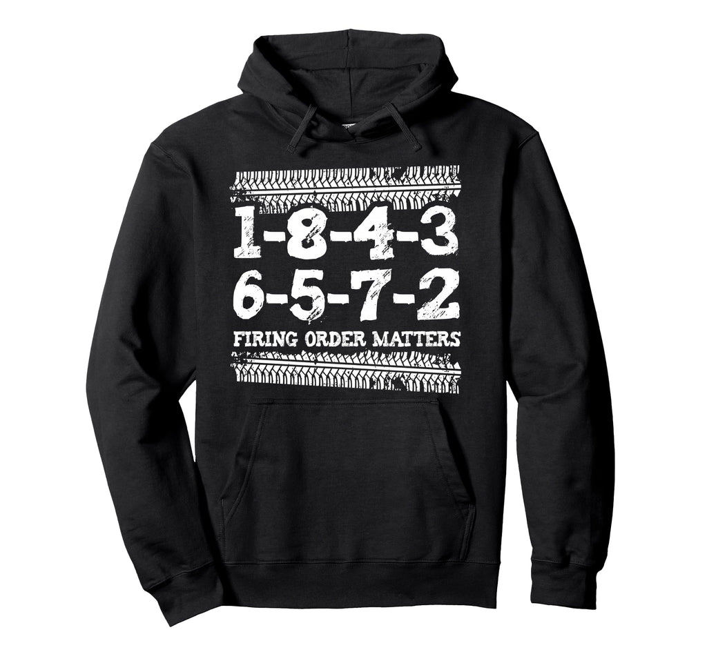 1 8 4 3 6 5 7 2 Firing Order Matters Hoodie - Fun Novelty Design Men Women - T-Shirt, Sweatshirt, Hoodie